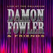 Damon Fowler & Friends